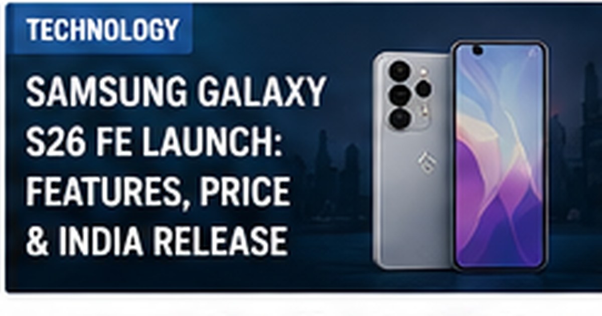 Samsung Galaxy S26 FE Launch: India Price, Specs and What’s New